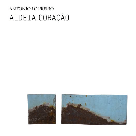 Antonio Loureiro — ALDEIA CORAÇÃO