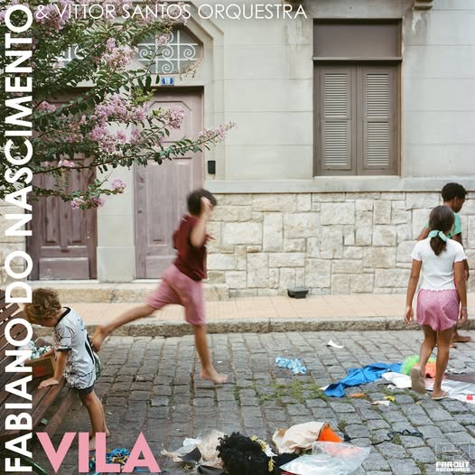 Fabiano Do Nascimento & Vittor Santos Orchestra — Vila