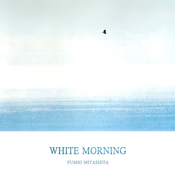 Fumio Miyashita (宮下富実夫) — White Morning