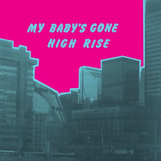 High Rise — My Baby's Gone