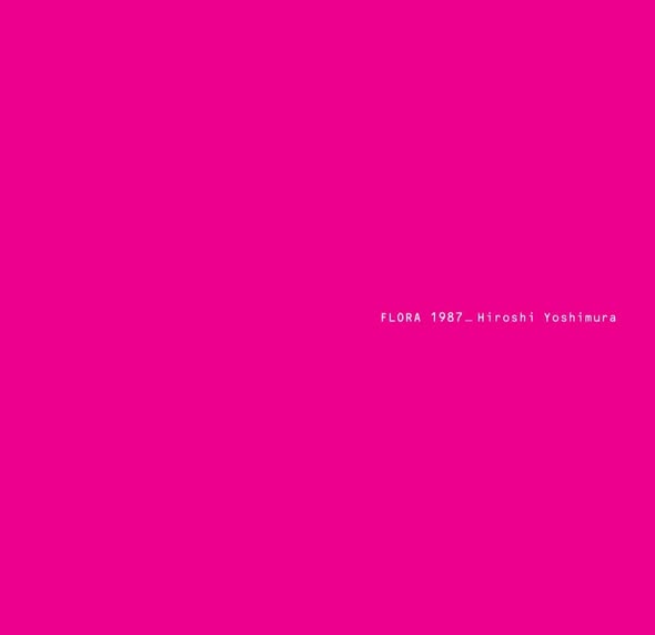 Hiroshi Yoshimura (吉村弘) — Flora