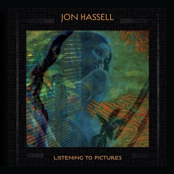 Jon Hassell — Listening to Pictures