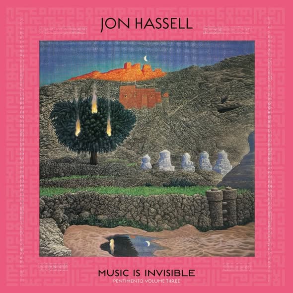 Jon Hassell — Music Is Invisible (Pentimento Volume Three)
