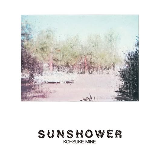 Kosuke Mine (峰厚介) — Sunshower