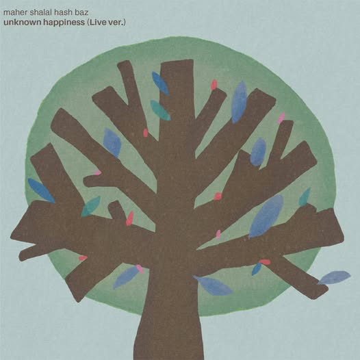 Maher Shalal Hash Baz — Unknown Happiness (Live Ver.)