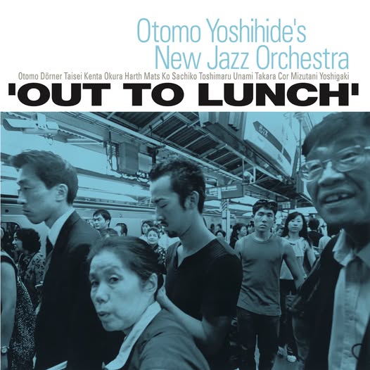 Otomo Yoshihide's New Jazz Orchestra (大友良英's New Jazz Orchestra) — Out To Lunch