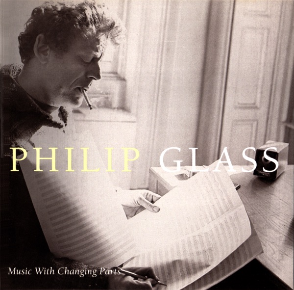 Philip Glass — Music With Changing Parts