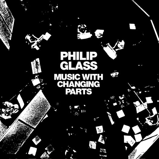 Philip Glass — Music With Changing Parts