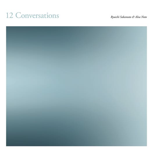 Ryuichi Sakamoto & Alva Noto — 12 Conversations