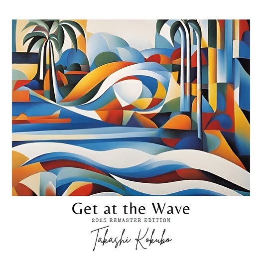 Takashi Kokubo (小久保隆) — Get At The Wave