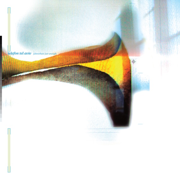 Telefon Tel Aviv — Fahrenheit Fair Enough (25th Anniversary Edition)