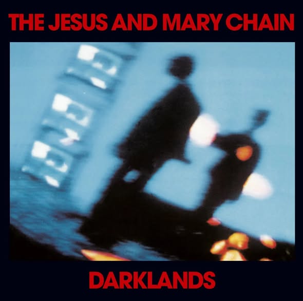 The Jesus and Mary Chain — Darklands