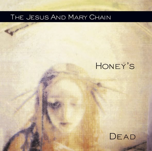 The Jesus and Mary Chain — Honey's Dead