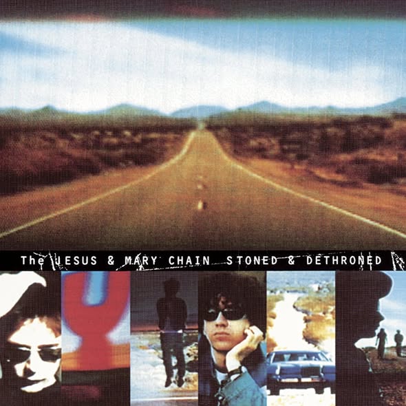 The Jesus and Mary Chain — Stoned & Dethroned
