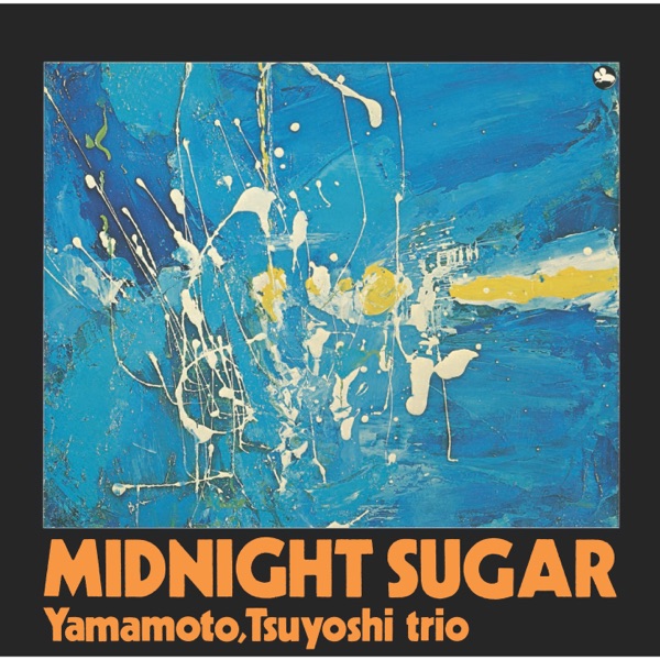 Tsuyoshi Yamamoto Trio (山本剛) — Midnight Sugar