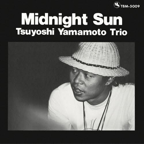 Tsuyoshi Yamamoto Trio (山本剛) — Midnight Sun