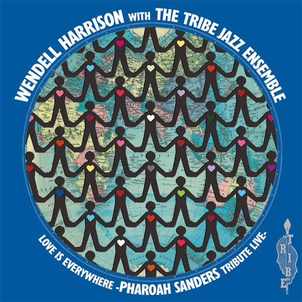 Wendell Harrison & Tribe — Love Is Every Where - Tribute to Pharoah Sanders