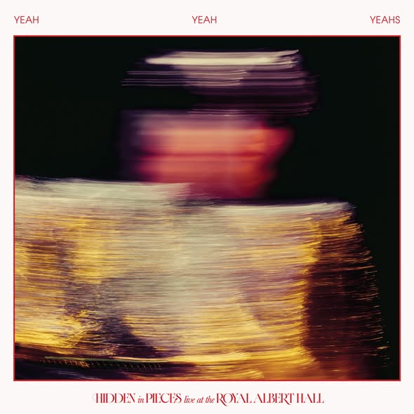Yeah Yeah Yeahs — Hidden in Pieces: Live (at the Royal Albert Hall)