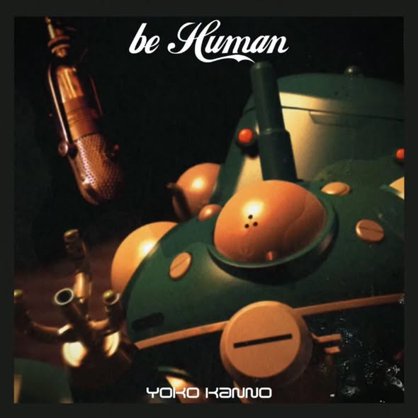 菅野よう子 (Yoko Kanno) — Ghost in the Shell: Stand Alone Complex - be Human